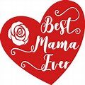 A red heart with the words " best mama ever ".